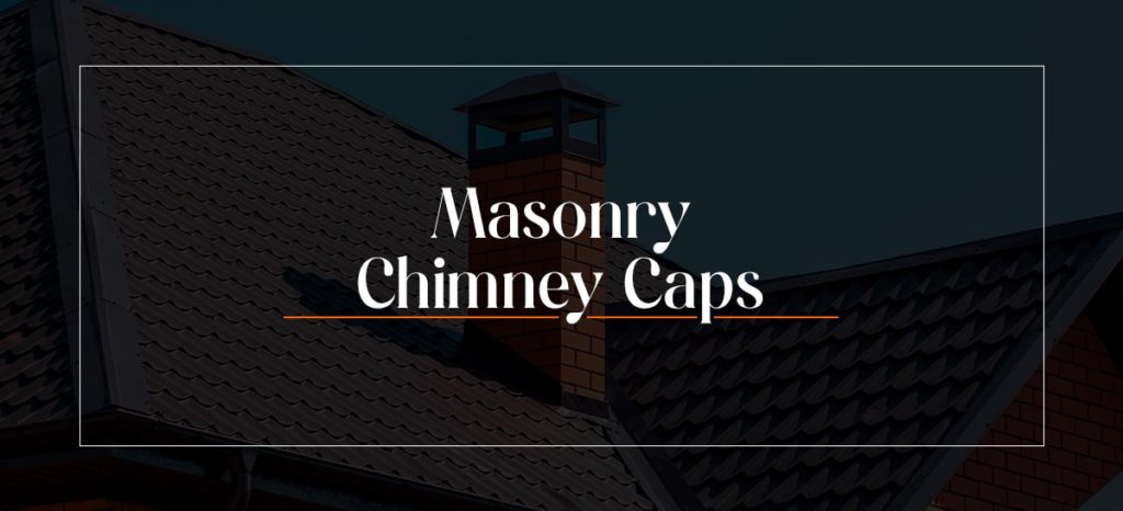Masonry Chimney Caps